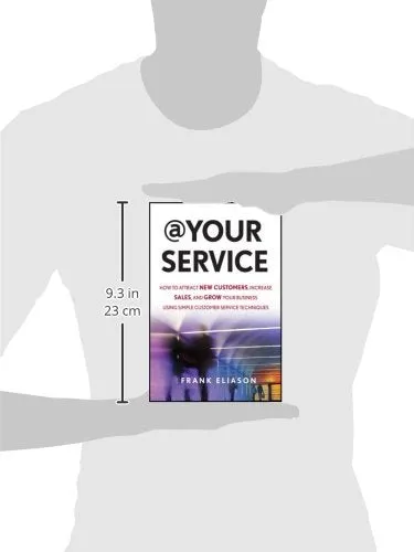 At Your Service How To Attract New Customers Increase Sales And Grow Your Business Using Simple Customer Service Techniques Hardcover