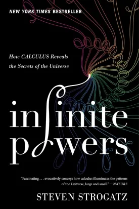 Infinite Powers: How Calculus Reveals the Secrets of the Universe Paperback  April 14, 2020