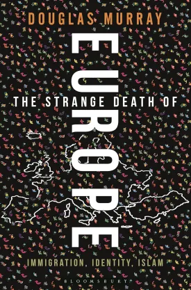 The Strange Death of Europe: Immigration, Identity, Islam Hardcover  June 20, 2017